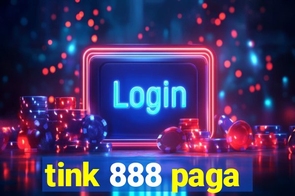 tink 888 paga